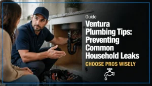 Ventura Plumbing Tips Preventing Common Household Leaks